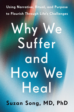 Forside af Why We Suffer and How We Heal af Dr. Suzan Song