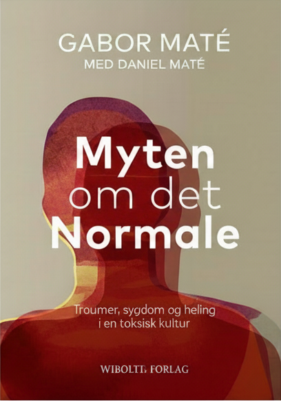 Bogforside til Myten om det normale af Gabor Maté og Daniel Maté